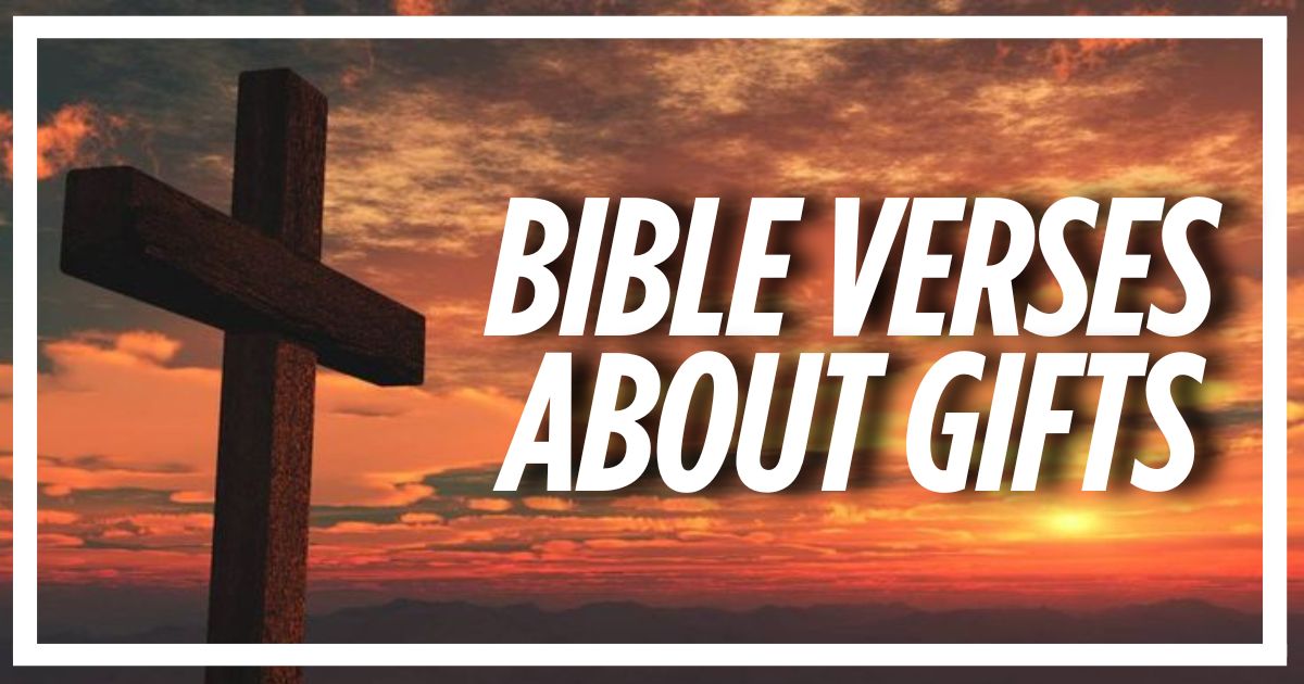 60 Bible Verses About Gifts (Explained)