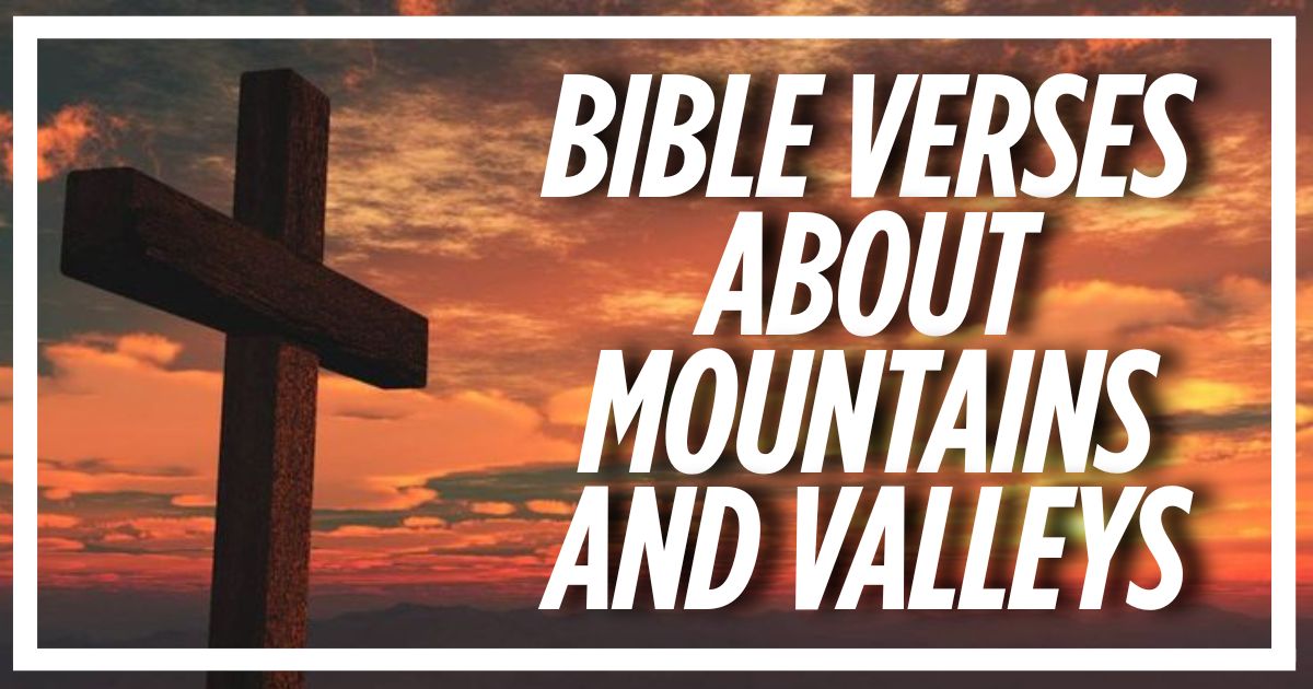 Bible Verses About Mountains and Valleys