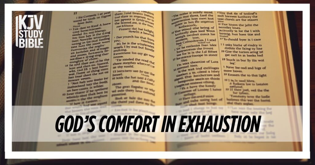 God’s Comfort in Exhaustion