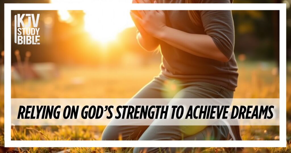 Relying on God’s Strength to Achieve Dreams